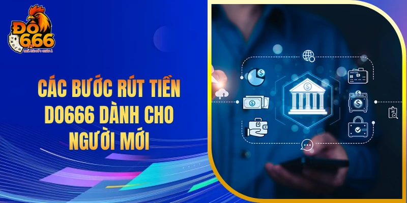 Các bước rút tiền DO666 dành cho người mới