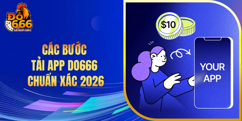 Các bước tải app DO666 chuẩn xác 2026