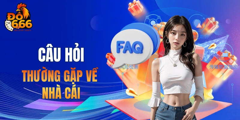 Câu hỏi thường gặp về nhà cái