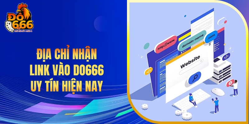 Địa chỉ nhận link vào DO666 uy tín hiện nay