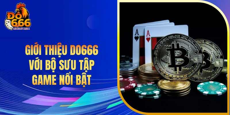 Giới thiệu DO666 với bộ sưu tập game nổi bật