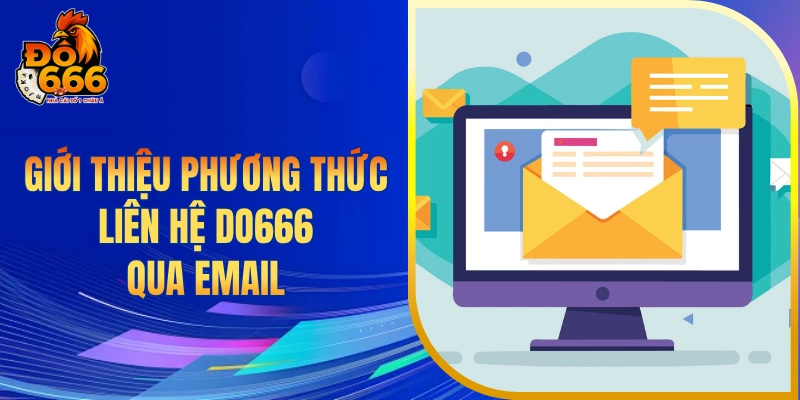 Giới thiệu phương thức liên hệ DO666 qua email