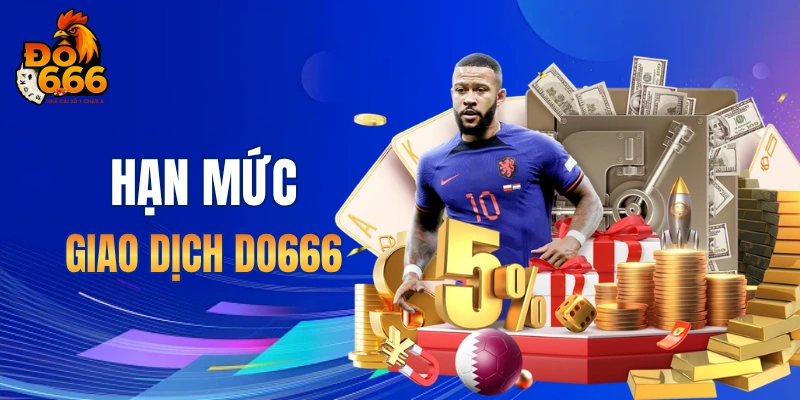 Hạn mức giao dịch DO666
