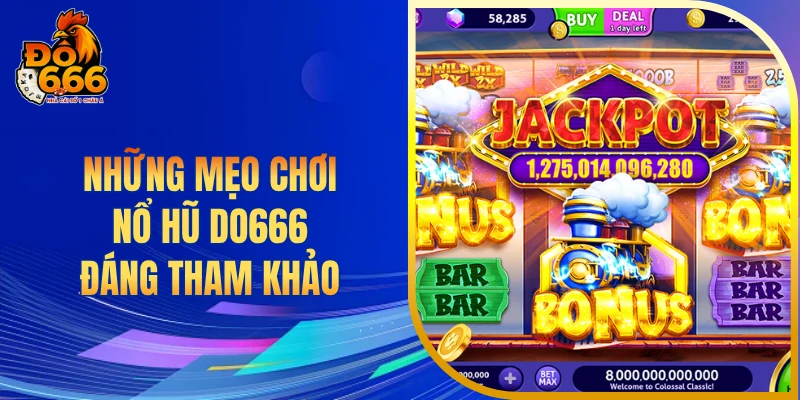 Những mẹo chơi nổ hũ DO666 đáng tham khảo