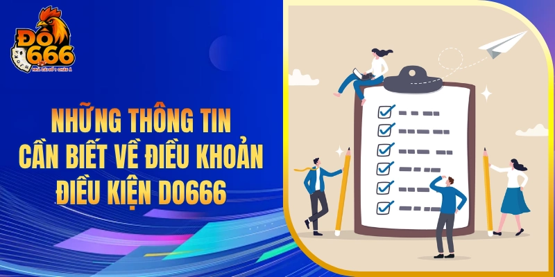 Những thông tin cần biết về điều khoản điều kiện DO666
