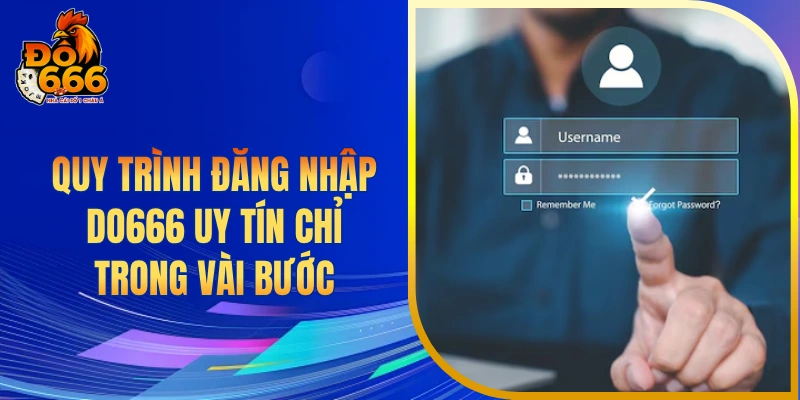 Quy trình đăng nhập DO666 uy tín chỉ trong vài bước